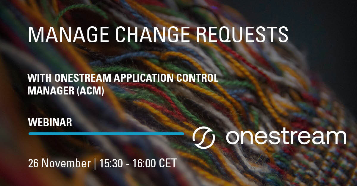 Webinar - Manage change requests with OneStream Application Control Manager (ACM)